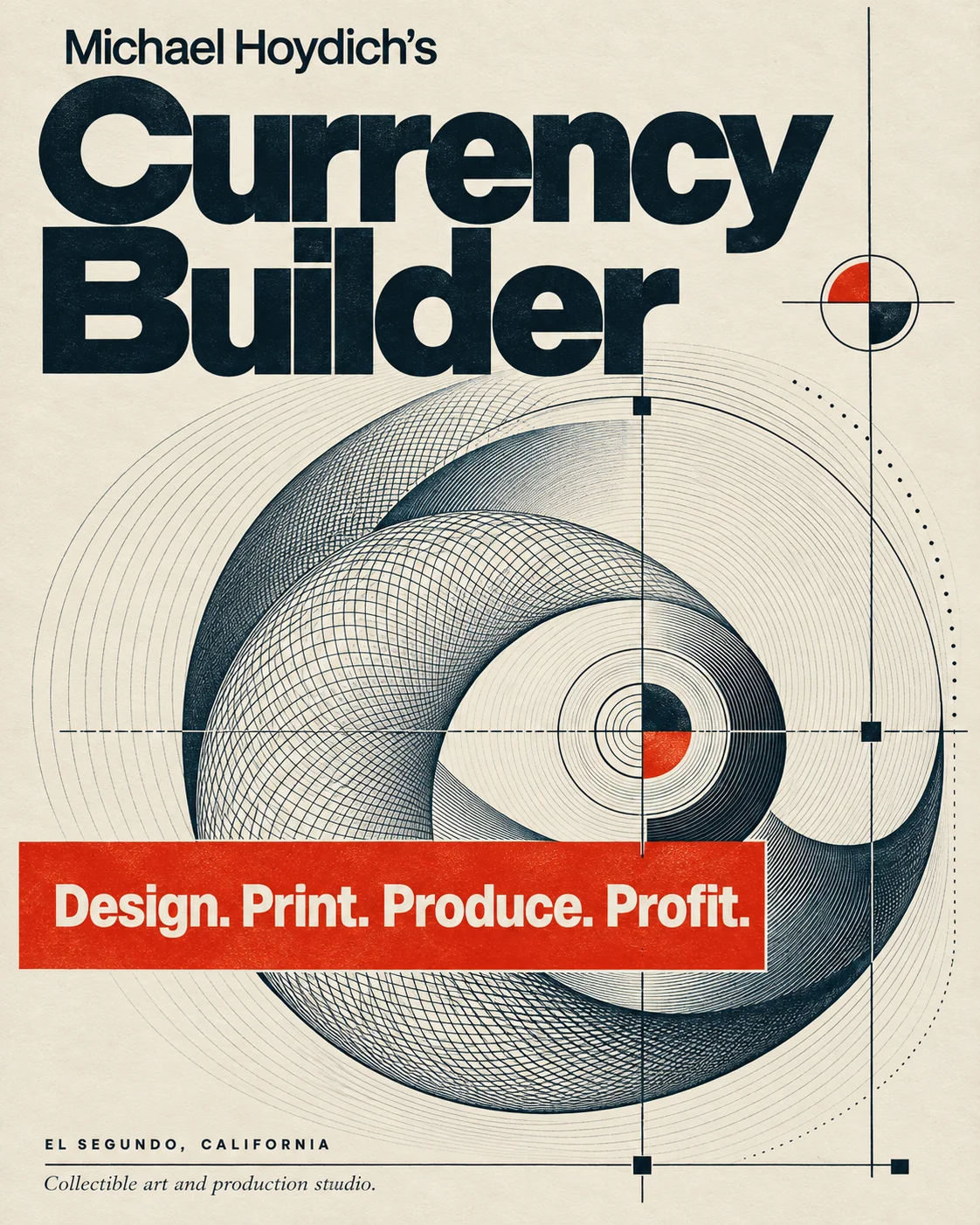 Approved Michael Hoydich’s Currency Builder brand poster with Design. Print. Produce. Profit. lettering