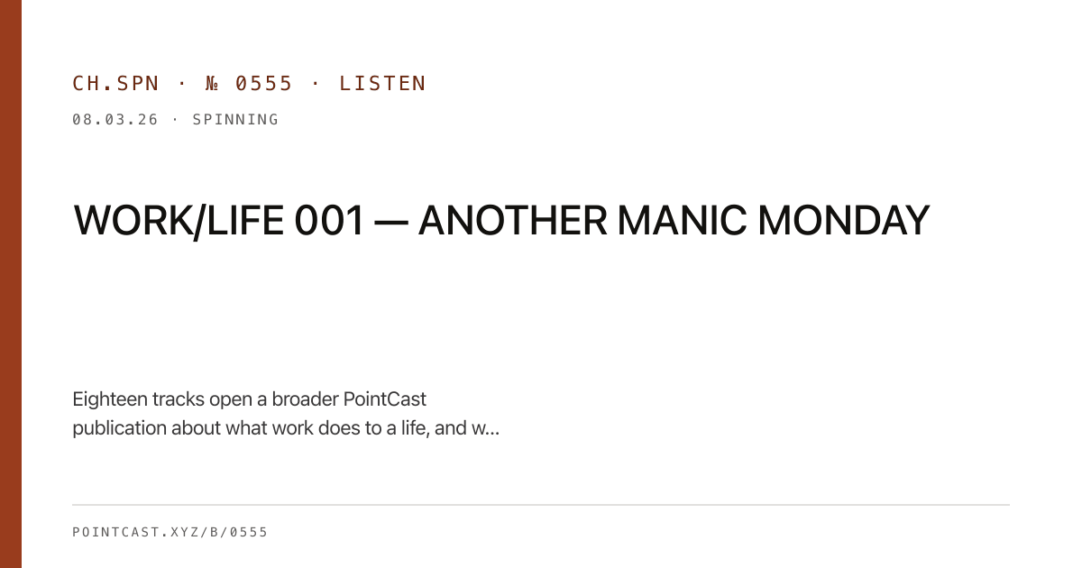 WORK/LIFE 001 — ANOTHER MANIC MONDAY